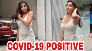 OMG: Nora Fatehi tests positive for Covid-19