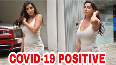 OMG: Nora Fatehi tests positive for Covid-19