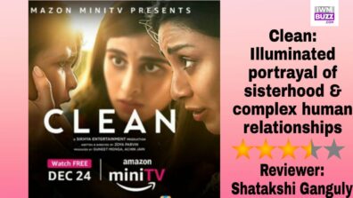 Review Of AmazonMiniTVs Clean: Illuminated portrayal of sisterhood & complex human relationships