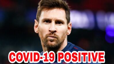 OMG: Lionel Messi tests positive for Covid-19 amid global Omicron scare