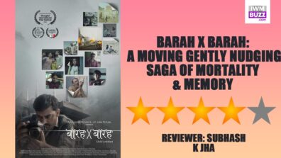 Review Of Barah x Barah: A Moving Gently Nudging Saga Of Mortality & Memory