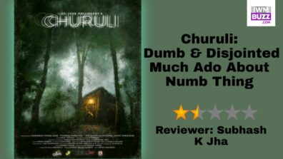Review Of Churuli: Dumb & Disjointed Much Ado About Numb Thing