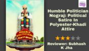 Review Of Humble Politician Nograj: Political Satire In Polyester-Khadi Attire