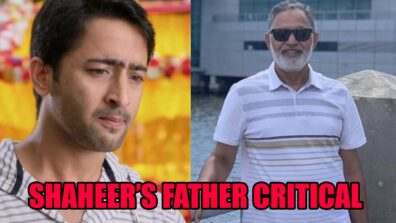 Shaheer Sheikh’s father critical due to COVID infection, actor requests fans to pray