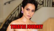 Kangana Ranaut and her theatre journey