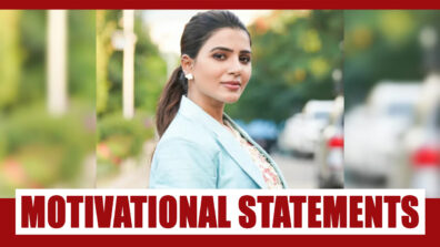 Motivational Statements Made By Samantha Prabhu That Will Help You Channel Your Inner Boss Lady