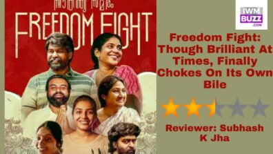 Review Of Freedom Fight: Though Brilliant At Times, Finally Chokes On Its Own Bile