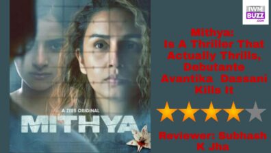 Review Of Mithya: Is A Thriller That Actually Thrills, Debutante Avantika  Dassani Kills It