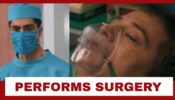 Yeh Rishta Kya Kehlata Hai Spoiler Alert: Abhimanyu performs Manish’s critical surgery