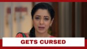 Anupamaa Spoiler Alert: OMG!! Anupamaa gets cursed