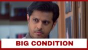 Ghum Hai Kisikey Pyaar Meiin Spoiler Alert: Virat puts a big condition for his return