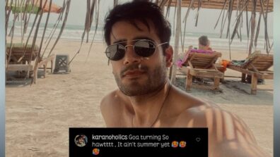 Karan Tacker wooes fans with his bare body look on the beach, fan say ‘Goa turning Hawwt’