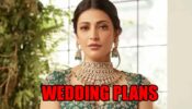 Revealed: Shruti Haasan’s Wedding Plans; Read