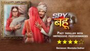 Review of Colors TV’s Spy Bahu: Pacy thriller with impressive performances