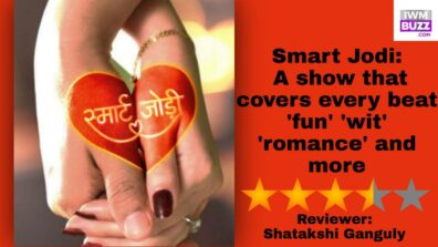 Review of Smart Jodi: A show that covers every beat ‘fun’ ‘wit’ ‘romance’ and more