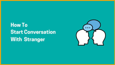 How To Start Conversation With A Stranger?