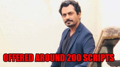 Nawazuddin Siddiqui Reveals He Was Offered Around 200 Scripts In A Month