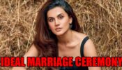 Taapsee Pannu Opens Up On Her Ideal Marriage Ceremony: Read