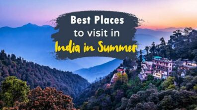 Don’t Let Summer Kill Your Mood: Keep It Cool And Visit These Places In India