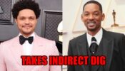 “I’ve actually been a little worried about tonight: Trevor Noah Takes Indirect Dig At Will Smith; Read