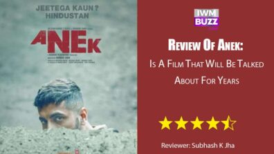 Review Of Anek: Is A Film That Will Be Talked About For Years