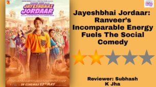 Review Of Jayeshbhai Jordaar: Ranveer’s Incomparable Energy Fuels The Social Comedy