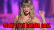 Taylor Swift Completes Her Long-Time Career Goal: Check It Out