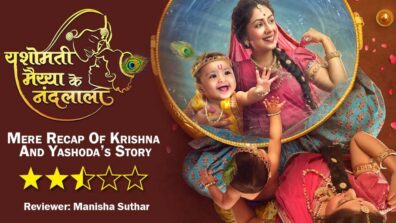 Review of Sony TV’s Yashomati Maiyaa Ke Nandlala: Mere Recap Of Krishna And Yashoda’s Story