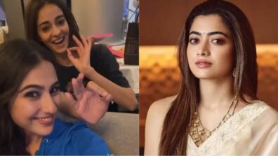 Ananya Panday and Sara Ali Khan are new BFFs of tinsel town, Rashmika Mandanna shares proofs