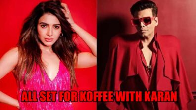 Is Samantha Ruth Prabhu All Set For Koffee With Karan 7? Know Here