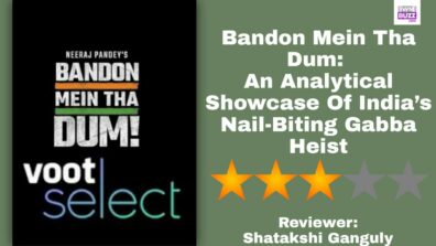 Review Of Bandon Mein Tha Dum: An Analytical Showcase Of India’s Nail-Biting Gabba Heist