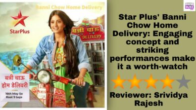 Review of Star Plus’ Banni Chow Home Delivery: Engaging concept and striking performances make it a worth-watch