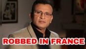 Shocking: Veteran actor Annu Kapoor gets robbed in France, cash, iPad and other valuables stolen