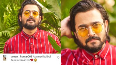 Bhuvan Bam is in love says, ‘humko tumse pyar hai’, fan says ‘aaja meri bulbul tera intezar hai’