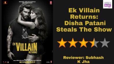 Review Of Ek Villain Returns: Disha Patani Steals The Show