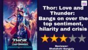 Review Of Thor: Love and Thunder: Bangs on over the top sentiment, hilarity and crisis