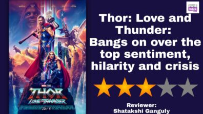 Review Of Thor: Love and Thunder: Bangs on over the top sentiment, hilarity and crisis