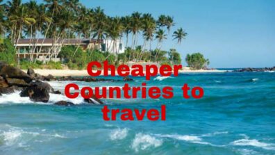 These Countries Are Cheaper Than You Imagined: Plan Your Next Trip