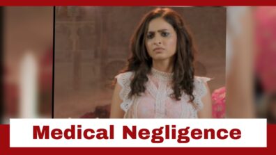 Yeh Rishta Kya Kehlata Hai: Aarohi’s medical negligence costs dearly