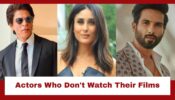 From Shah Rukh Khan, Kareena Kapoor To Shahid Kapoor: Bollywood Actors Who Don’t Watch Their Films