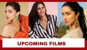 From Shraddha Kapoor, Deepika Padukone To Katrina Kaif: Bollywood Leading Ladies’ Upcoming Films