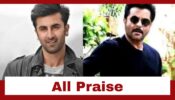 He Can Portray Finer Nuances…: Anil Kapoor Is All Praise For Ranbir Kapoor & Here’s What He Said