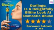 Review Of Darlings: Is A Delightfully Blithe Look At Domestic Abuse