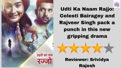 Review Of Star Plus show Udti Ka Naam Rajjo: Celesti Bairagey and Rajveer Singh pack a punch in this new gripping drama