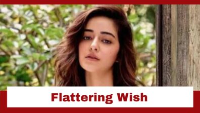 Ananya Panday’s Wish Flatters Us; Check Details