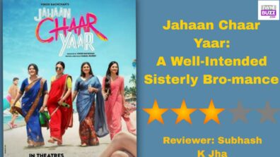 Review Of Jahaan Chaar Yaar: A Well-Intended Sisterly Bro-mance