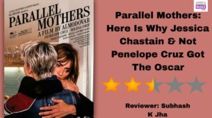 Review Of Parallel Mothers: Here Is Why Jessica Chastain & Not Penelope Cruz Got The Oscar