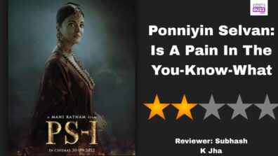 Review Of  Ponniyin Selvan: Is A Pain In The You-Know-What