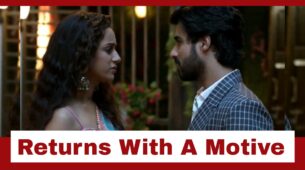 Yeh Hai Chahatein: Rudraksh returns with a motive in mind