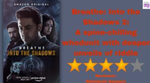 Review Of Breathe: Into the Shadows 2: A spine-chilling whodunit with deeper unveils of riddle